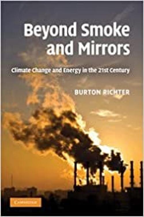  Beyond Smoke and Mirrors: Climate Change and Energy in the 21st Century 