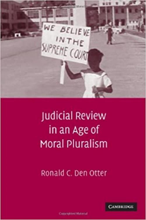  Judicial Review in an Age of Moral Pluralism 