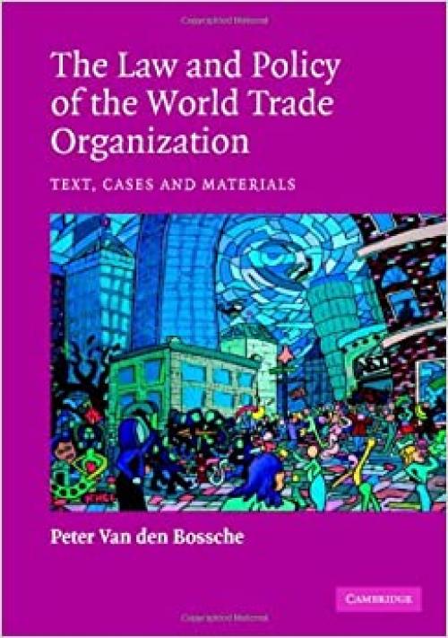  The Law and Policy of the World Trade Organization: Text, Cases and Materials 