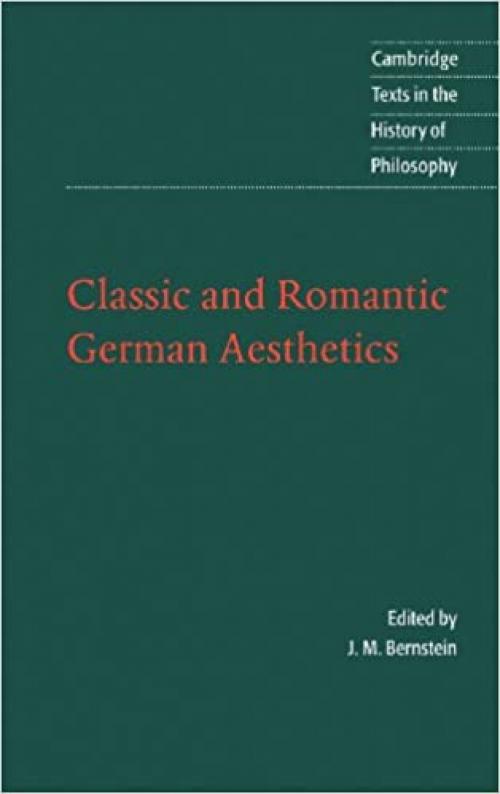  Classic and Romantic German Aesthetics (Cambridge Texts in the History of Philosophy) 