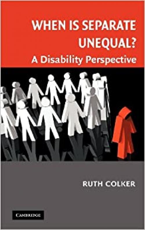  When is Separate Unequal?: A Disability Perspective (Cambridge Disability Law and Policy Series) 