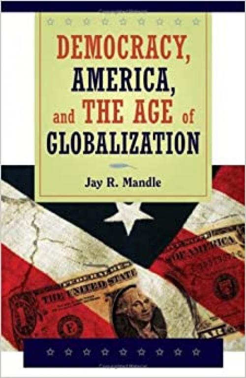  Democracy, America, and the Age of Globalization 