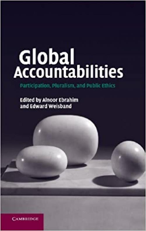  Global Accountabilities: Participation, Pluralism, and Public Ethics 