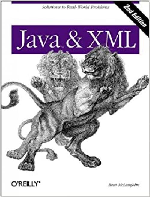  Java & XML, 2nd Edition: Solutions to Real-World Problems 