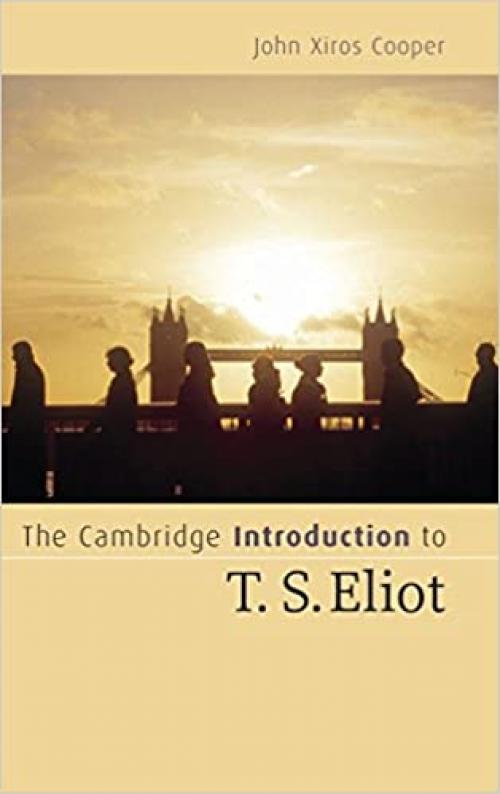  The Cambridge Introduction to T. S. Eliot (Cambridge Introductions to Literature) 