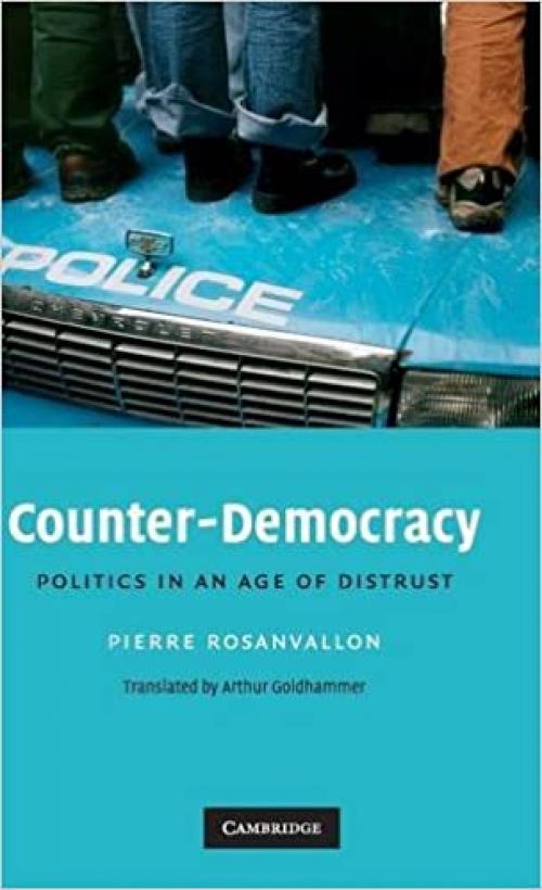  Counter-Democracy: Politics in an Age of Distrust (The Seeley Lectures) 