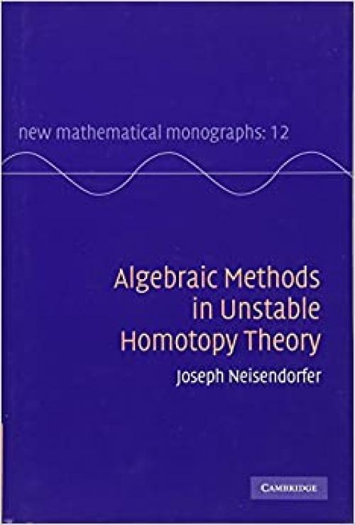  Algebraic Methods in Unstable Homotopy Theory (New Mathematical Monographs) 