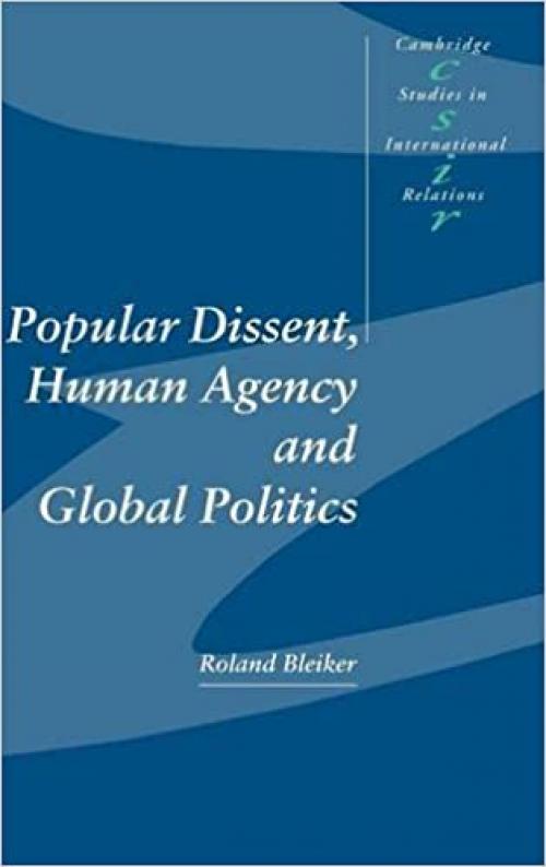  Popular Dissent, Human Agency and Global Politics (Cambridge Studies in International Relations) 