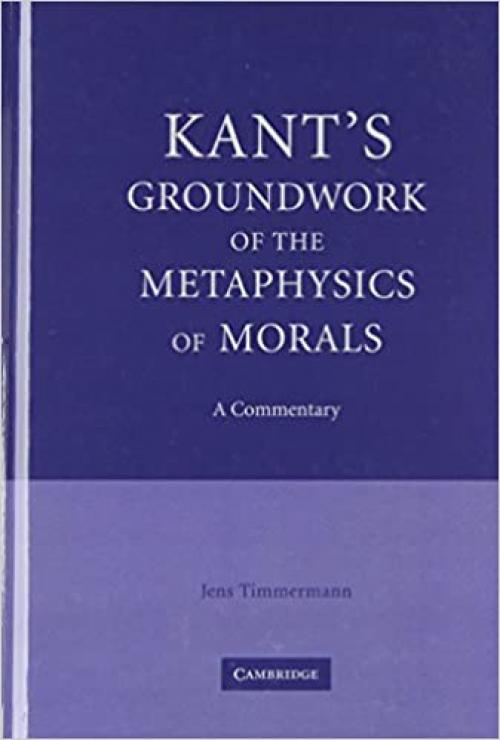  Kant's Groundwork of the Metaphysics of Morals: A Commentary 