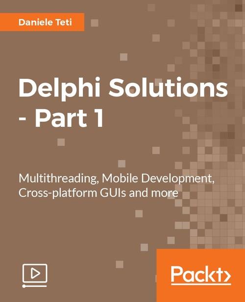 Oreilly - Delphi Solutions - Part 1 - 9781787288652