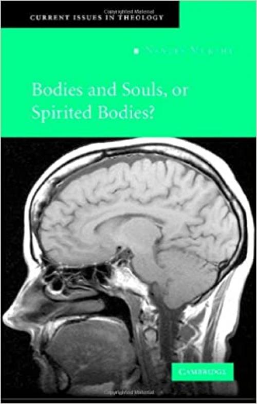  Bodies and Souls, or Spirited Bodies? (Current Issues in Theology, Series Number 3) 