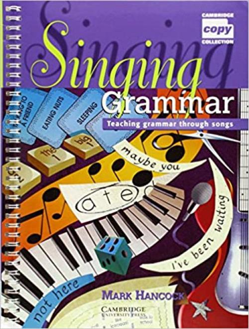  Singing Grammar: Teaching Grammar through Songs (Cambridge Copy Collection) 