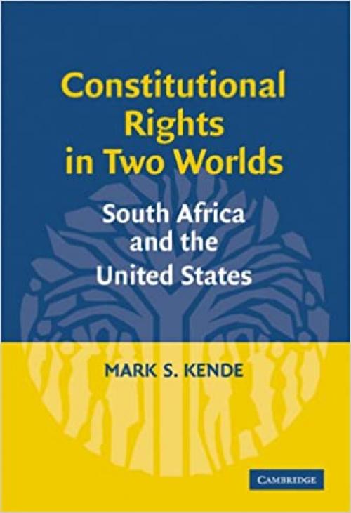  Constitutional Rights in Two Worlds: South Africa and the United States 