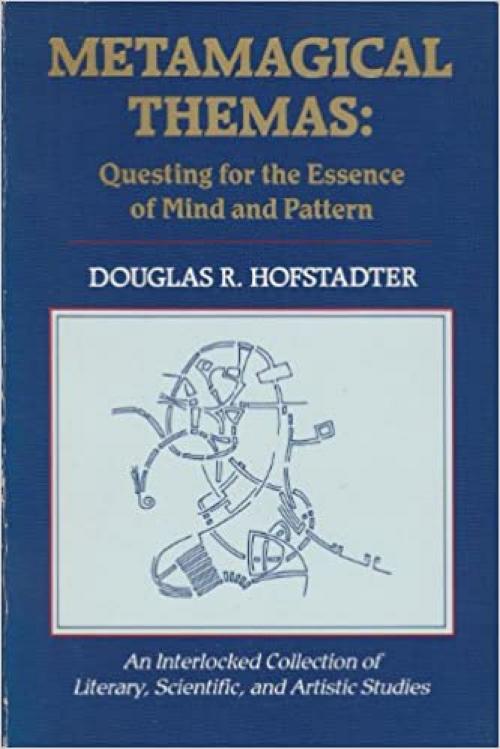  Metamagical Themas: Questing for the Essence of Mind and Pattern 