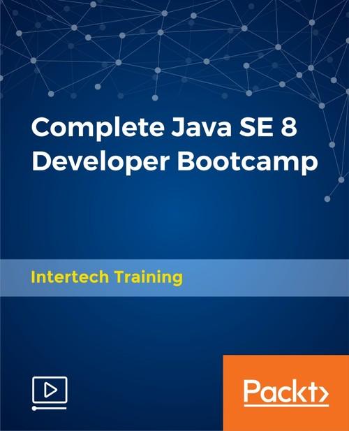 Oreilly - Complete Java SE 8 Developer Bootcamp - 9781787288669