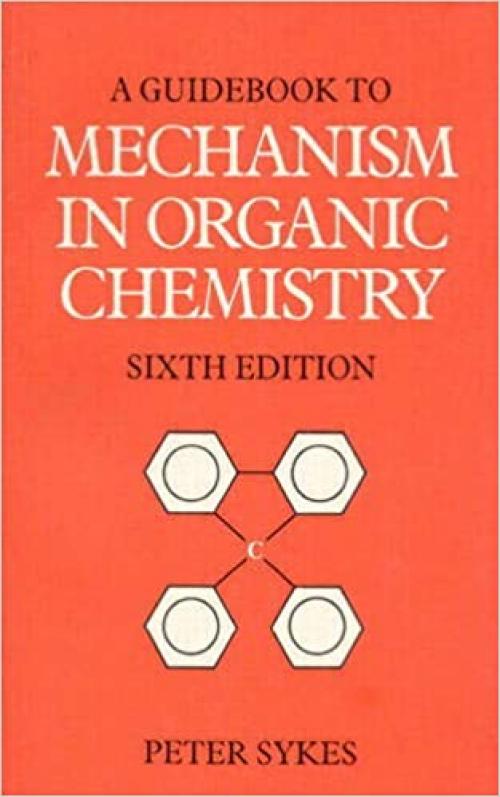  Guidebook to Mechanism in Organic Chemistry (6th Edition) 