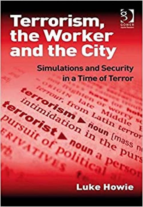  Terrorism, the Worker and the City: Simulations and Security in a Time of Terror 