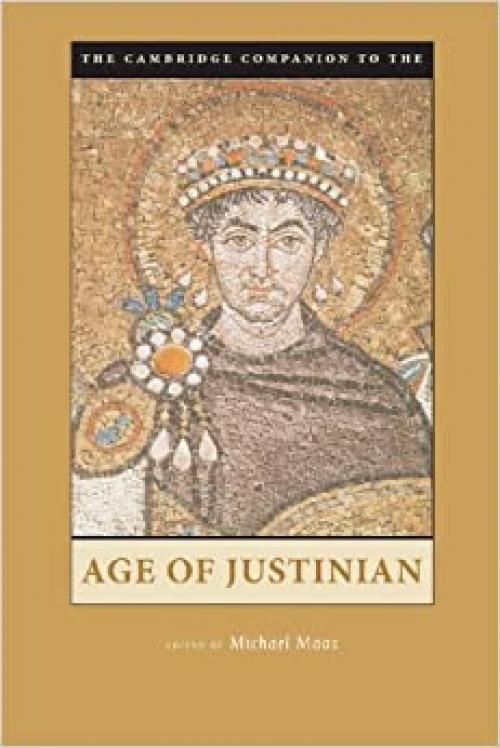  The Cambridge Companion to the Age of Justinian (Cambridge Companions to the Ancient World) 