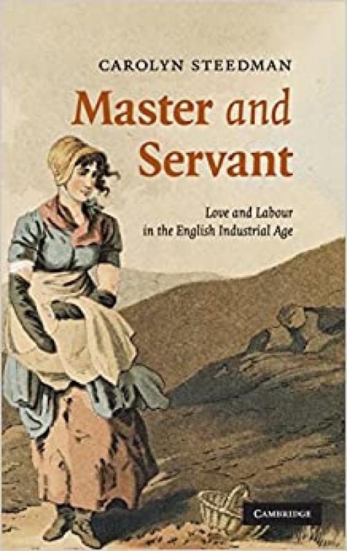  Master and Servant: Love and Labour in the English Industrial Age (Cambridge Social and Cultural Histories) 