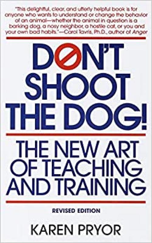  Don't Shoot the Dog: The New Art of Teaching and Training 