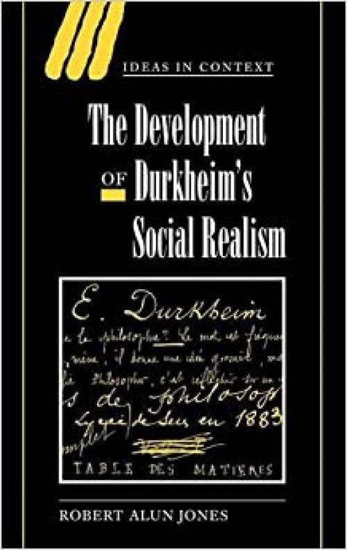  The Development of Durkheim's Social Realism (Ideas in Context, Series Number 55) 