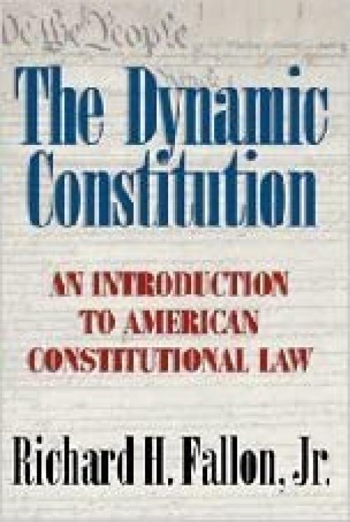  The Dynamic Constitution: An Introduction to American Constitutional Law 