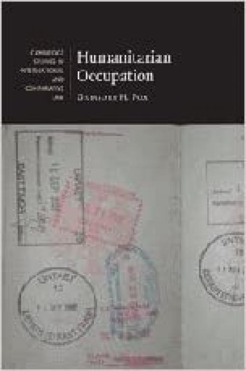  Humanitarian Occupation (Cambridge Studies in International and Comparative Law, Series Number 59) 