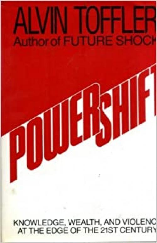  Powershift: Knowledge, Wealth, and Violence at the Edge of the 21st Century 