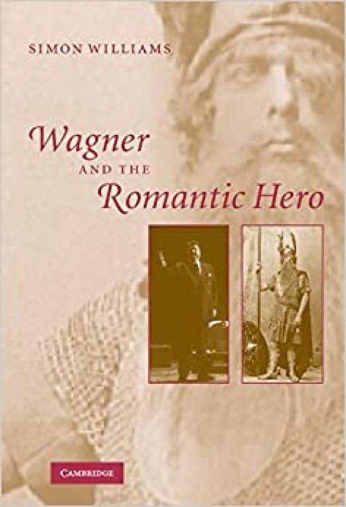  Wagner and the Romantic Hero 