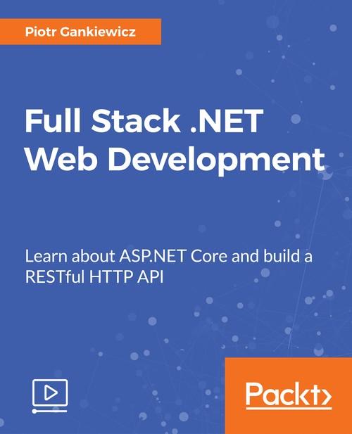 Oreilly - Full Stack .NET Web Development - 9781788291514