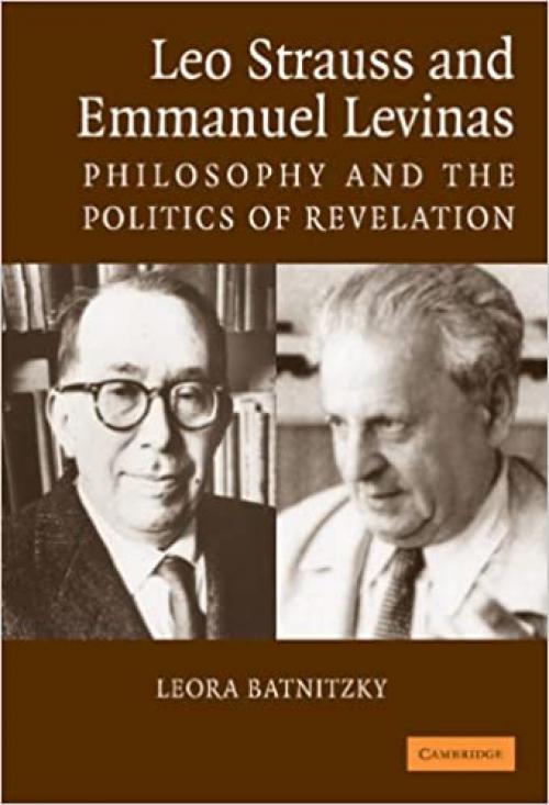  Leo Strauss and Emmanuel Levinas: Philosophy and the Politics of Revelation 