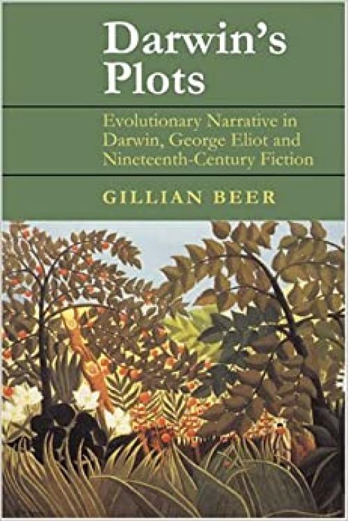  Darwin's Plots: Evolutionary Narrative in Darwin, George Eliot and Nineteenth-Century Fiction 