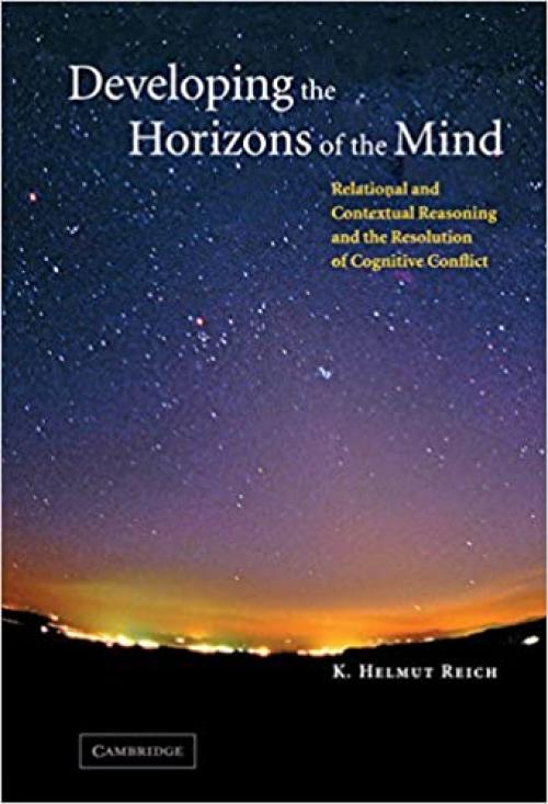  Developing the Horizons of the Mind: Relational and Contextual Reasoning and the Resolution of Cognitive Conflict 