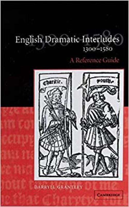  English Dramatic Interludes, 1300-1580: A Reference Guide 