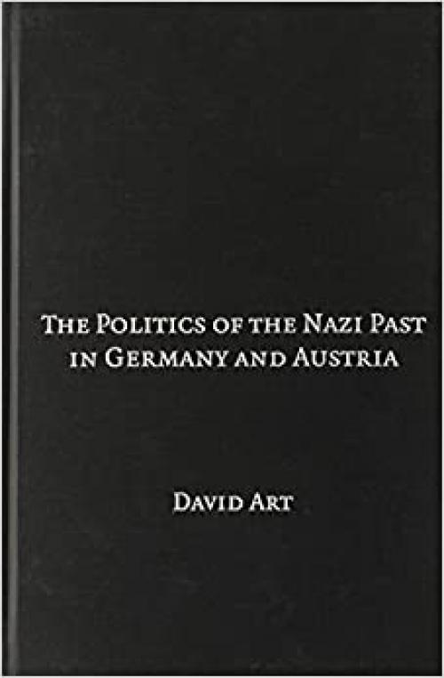  The Politics of the Nazi Past in Germany and Austria 