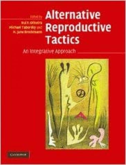  Alternative Reproductive Tactics: An Integrative Approach 