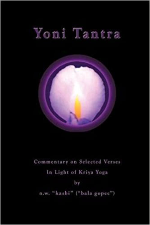  Yoni Tantra Commentary on Selected Verses In Light of Kriya Yoga 