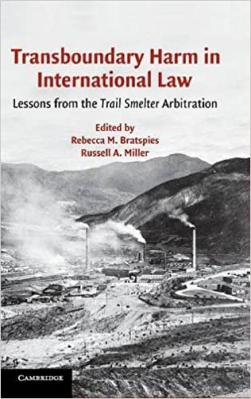  Transboundary Harm in International Law: Lessons from the Trail Smelter Arbitration 