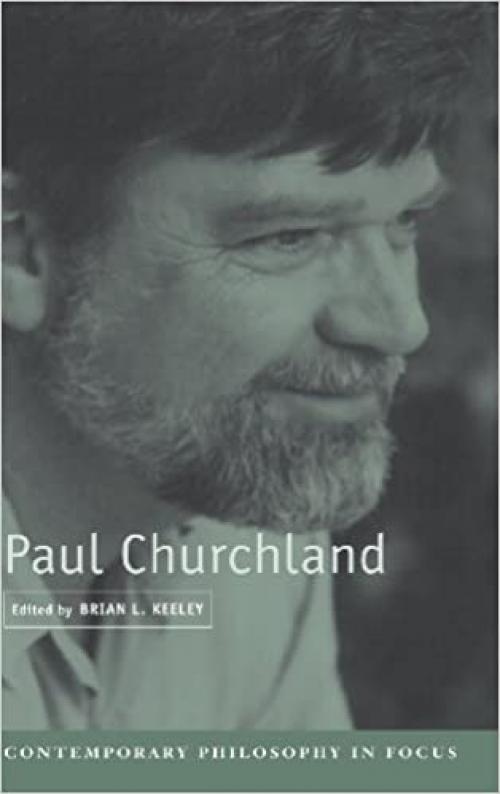  Paul Churchland (Contemporary Philosophy in Focus) 