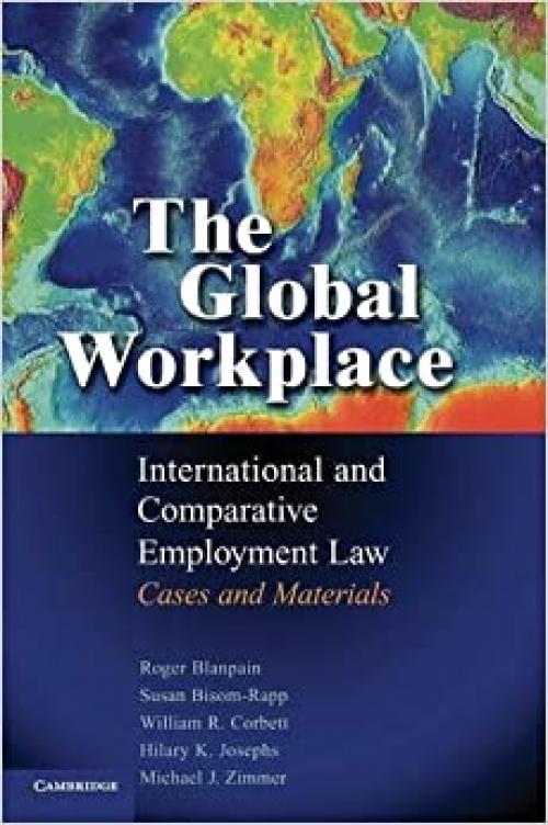  The Global Workplace: International and Comparative Employment Law - Cases and Materials 