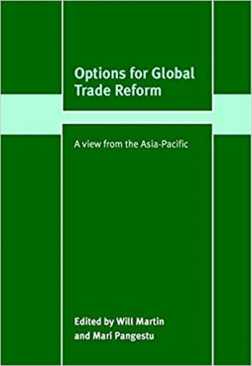  Options for Global Trade Reform: A View from the Asia-Pacific (Trade and Development) 