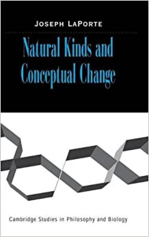  Natural Kinds and Conceptual Change (Cambridge Studies in Philosophy and Biology) 