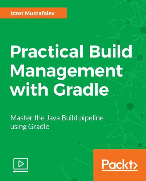 Oreilly - Practical Build Management with Gradle - 9781788293365