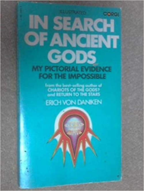  In Search of Ancient Gods: My Pictoral Evidence for the Impossible 