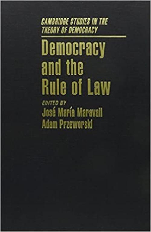  Democracy and the Rule of Law (Cambridge Studies in the Theory of Democracy) 