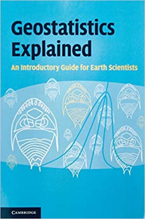  Geostatistics Explained: An Introductory Guide For Earth Scientists 