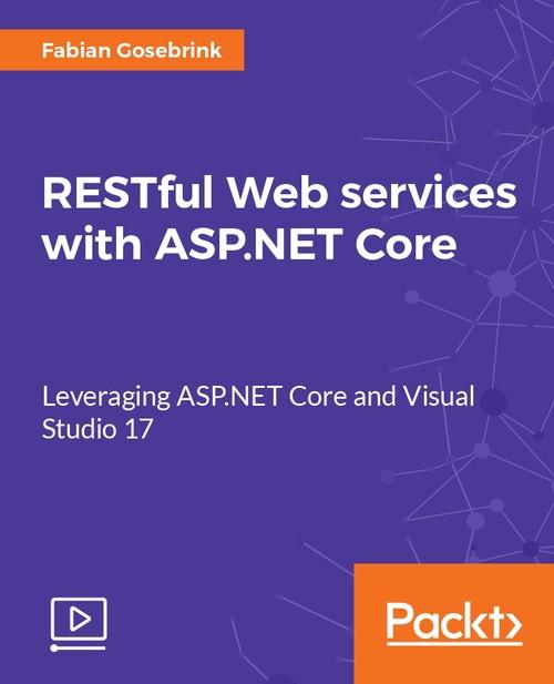 Oreilly - RESTful Web services with ASP.NET Core - 9781788294638