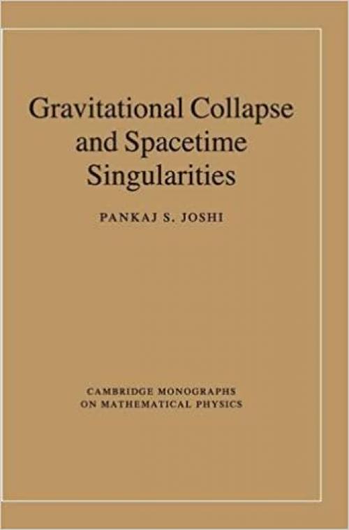  Gravitational Collapse and Spacetime Singularities (Cambridge Monographs on Mathematical Physics) 