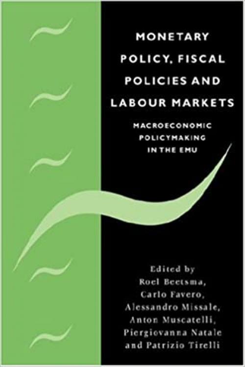  Monetary Policy, Fiscal Policies and Labour Markets: Macroeconomic Policymaking in the EMU 