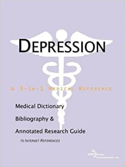  Depression - A Medical Dictionary, Bibliography, and Annotated Research Guide to Internet References 